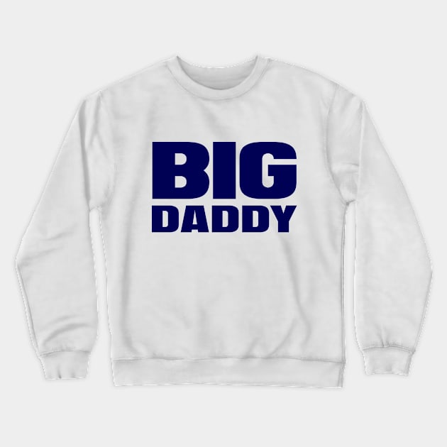 Big Daddy Crewneck Sweatshirt by colorsplash